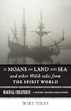 It Moans on Land and Sea and Other Welsh Tales from the Spirit World: Magical Creatures, A Weiser Books Collection