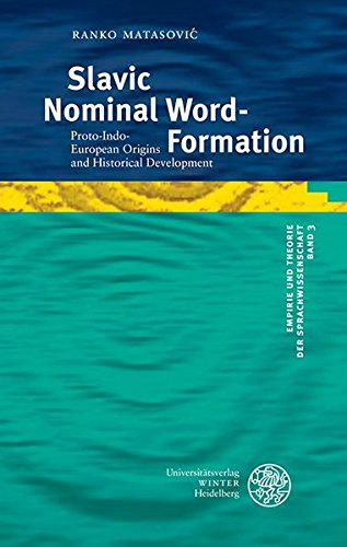 Slavic Nominal Word-Formation: Proto-Indo-European Origins and Historical Development (Empirie Und Theorie Der Sprachwissenschaft), by Ran