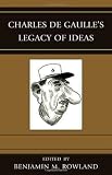 Charles de Gaulle s Legacy of Ideas