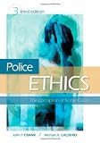 Police Ethics, Third Edition: The Corruption of Noble Cause [Paperback]