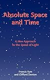 Absolute space and time : a new approach to the speed of light
