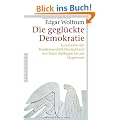 Die gegl�ckte Demokratie: Geschichte der Bundesrepublik Deutschland von ihren Anf�ngen bis zur Gegenwart