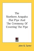 The Northern Arapaho Flat Pipe And The Ceremony Of Covering The Pipe