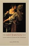 The Artemisia Files: Artemisia Gentileschi for Feminists and Other Thinking People