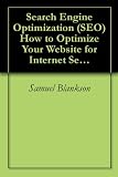 Search Engine Optimization (SEO) How to Optimize Your Website for Internet Search Engines