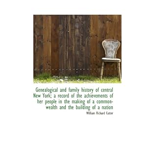 Genealogical and family history of central New York; a record of the achievements of her people in t