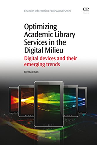 Optimizing Academic Library Services in the Digital Milieu: Digital Devices and their Emerging Trends (Chandos Information Professional Series)