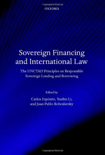 Sovereign Financing and International Law: The UNCTAD Principles on Responsible Sovereign Lending and Borrowing