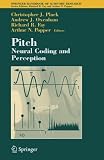 Pitch: Neural Coding and Perception (Springer Handbook of Auditory Research)