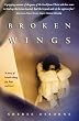 Broken Wings: A Breathtaking Story of Joy, Hope and Love: A Story of Childhood Abuse... and Ultimate Freedom