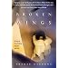 Broken Wings: A Breathtaking Story of Joy, Hope and Love: A Story of Childhood Abuse... and Ultimate Freedom