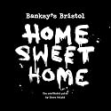 Banksy's Bristol: Home Sweet Home