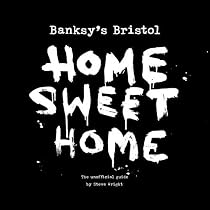 Banksy's Bristol: Home Sweet Home