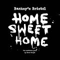 Banksy's Bristol: Home Sweet Home
