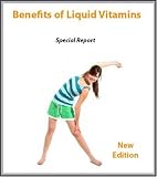 Benefits of Liquid Vitamins (Special Report)