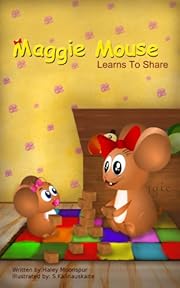 Maggie Mouse Learns to Share (Maggie Mouse Picture Books for Children)