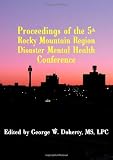 Taking Charge in Troubled Times: Proceedings of the 5th Rocky Mountain Region Disaster Mental Health Conference