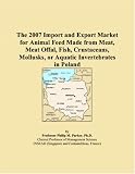 The 2007 Import and Export Market for Animal Feed Made from Meat, Meat Offal, Fish, Crustaceans, Mollusks, or Aquatic Invertebrates in Poland