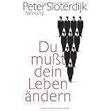 Du mu�t dein Leben �ndern: �ber Anthropotechnikvon "Peter Sloterdijk"