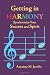 Getting in Harmony: Synchronize Your Success and Spirit with Intuition, Listening and Integrity