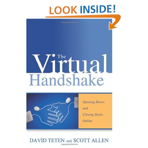The Virtual Handshake: Opening Doors and Closing Deals Online David Teten and Scott Allen