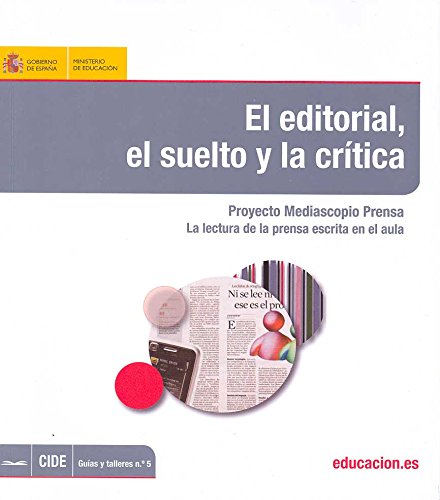 El editorial, el suelto y la crítica. Proyecto Mediascopio Prensa. La lectura de la prensa escrita en el aula (Spanish Edition)