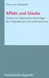 Produkt-Bild: Affekt und Glaube: Studien zur Historischen Psychologie des Fr&uuml;hjudentums und Urchristentums. Novum Testamentum et Orbis Antiquus / Studien zur Umwelt des Neuen Testaments 73
