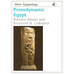 Protodynastic Egypt (Shire Egyptology) (Shire Egyptology)
