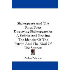 Shakespeare and the Rival Poet: Displaying Shakespeare as a Satirist and Proving the Identity of the Patron and the Rival of the Sonnets