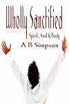 Wholly Sanctified - Spirit, Soul & Body   (Holy Spirit Christian Classics)