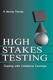 High-stakes Testing : Coping With Collateral Damage