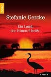 Ein Land, das Himmel hei&szlig;t - Stefanie Gercke