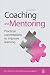 Coaching and Mentoring: Practical Conversations to Improve Learning