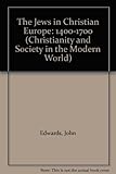 The Jews in Christian Europe 1400-1700