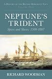 A History of the British Merchant Navy: vol. 1: Neptune's Trident: Spices and Slaves 1500-1507: vol. 1 (History/Brit Merchant Navy 1)