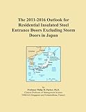 The 2011-2016 Outlook for Residential Insulated Steel Entrance Doors Excluding Storm Doors in Japan