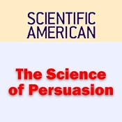The Science of Persuasion: Scientific American | [Robert Cialdini, Scientific American]