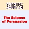 The Science of Persuasion: Scientific American