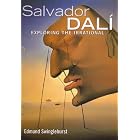 Salvador Dali: Exploring the Irrational by Edmund Swinglehurst