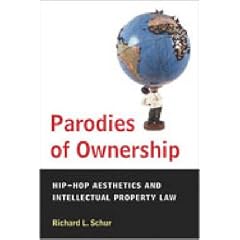 Parodies of Ownership: Hip-Hop Aesthetics and Intellectual Property Law