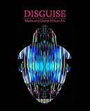 Disguise : masks and global African art