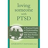 loving someone with ptsd a practical guide to understanding and connecting with your partner after trauma the