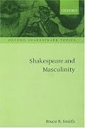 Shakespeare and Masculinity (Oxford Shakespeare Topics)