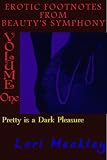 Pretty Is A Dark Pleasure (Erotic Foot Notes from Beauty's Symphony - Volume 1 - Erotica Only)