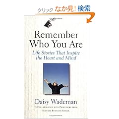 【クリックでお店のこの商品のページへ】Remember Who You Are: Life Stories That Inspire the Heart and the Mind: Daisy Wademan: 洋書
