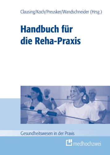 Handbuch für die Reha-Praxis (Gesundheitswesen in der Praxis)