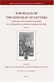 The Reach of the Republic of Letters: Literary and Learned Societies in Late Medieval and Early Modern Europe (Brill s Studies in Intellectual History)