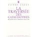 La travers�e des catastrophes : Philosophie pour le meilleur et pour le pire