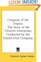 Conquest of the Tropics: The Story of the Creative Enterprises Conducted by the United Fruit Company