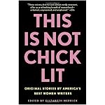 This Is Not Chick Lit: Original Stories by America's Best Women Writers book cover